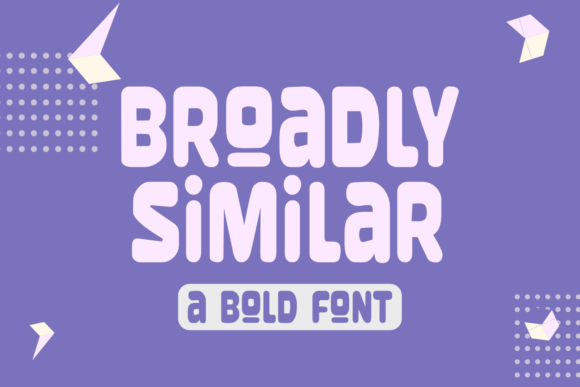 Broadly Similar: A Retro Display Font for Playful Designs